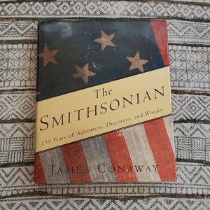 The Smithsonian: 150 Years of Adventure, Discovery, and Wonder Hardcover 1995
